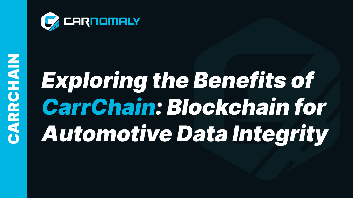 Exploring the Benefits of CarrChain: Blockchain for Automotive Data Integrity