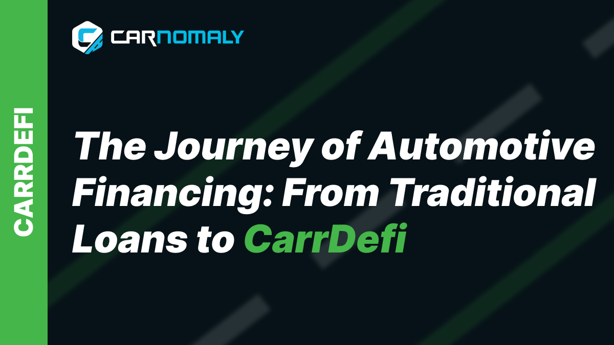 The Journey of Automotive Financing: From Traditional Loans to CarrDefi