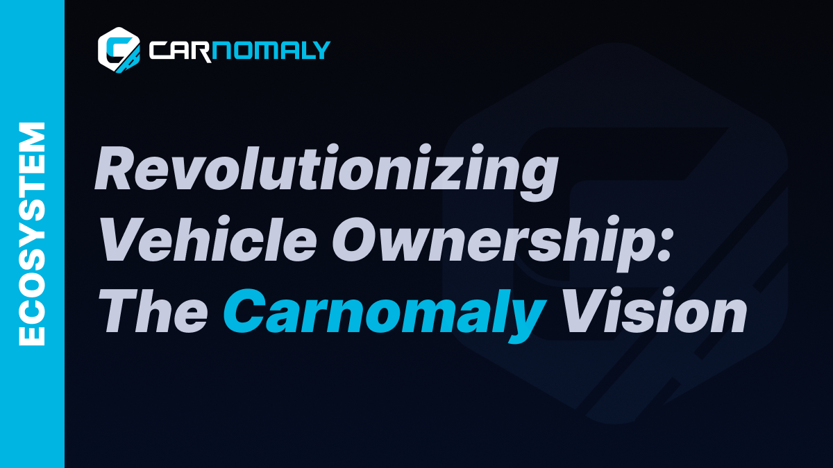 Revolutionizing Vehicle Ownership: The Carnomaly Vision