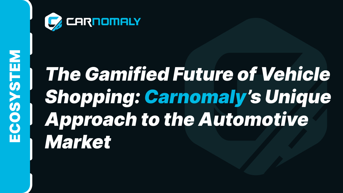 The Gamified Future of Vehicle Shopping: Carnomalys Unique Approach to the Automotive Market