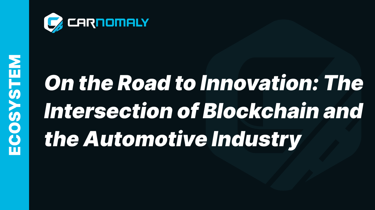 On the Road to Innovation: The Intersection of Blockchain and the Automotive Industry