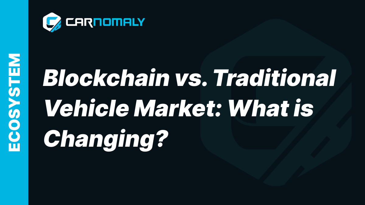 Blockchain vs Traditional Vehicle Market: What is Changing