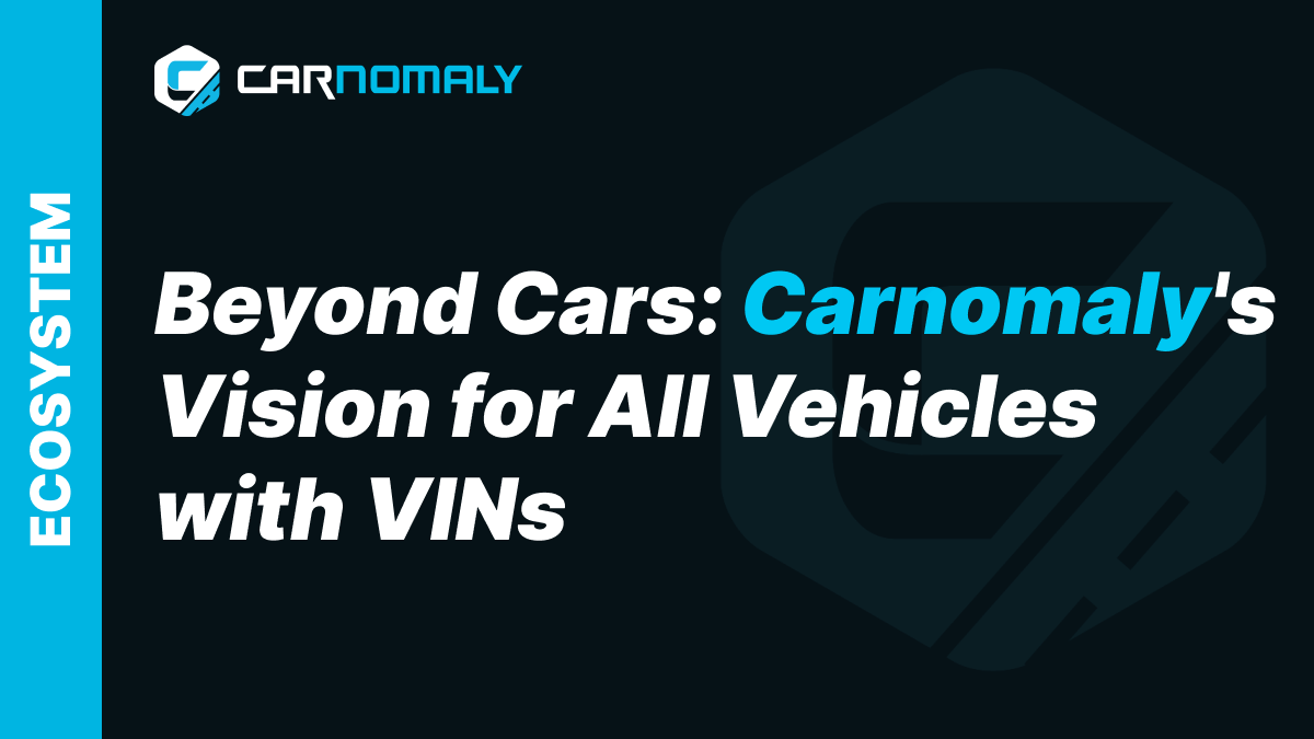 Beyond Cars: Carnomaly's Vision for All Vehicles with VINs